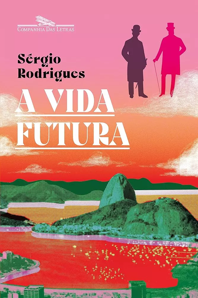 A Vida Futura, de Sérgio Rodrigues